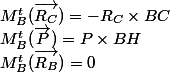 M^t_B ( \overrightarrow{R_C} )=-R_C\times BC
 \\ M^t_B ( \overrightarrow{P} )=P\times BH
 \\ M^t_B ( \overrightarrow{R_B} )=0
 \\ 